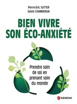Bien vivre son éco-anxiété - Prendre soin de soi en prenant soin du monde