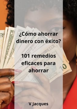 ¿Cómo ahorrar dinero con éxito? - 101 remedios eficaces para ahorrar