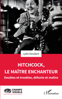 Hitchcock, le maître enchanteur - Doubles et troubles, défunts et malins