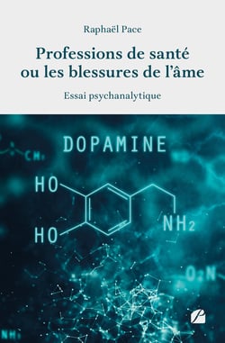 Professions de santé ou les blessures de l’âme - Essai psychanalytique
