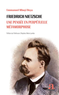 Friedrich Nietzsche - Une pensée en perpétuelle métamorphose