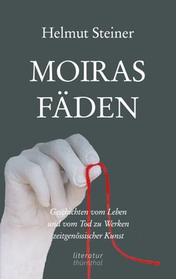 Moiras Fäden - Geschichten vom Leben und vom Tod zu Werken zeitgenössischer Kunst