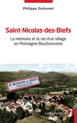 Saint-Nicolas-des-Biefs - La mémoire et la vie d'un village en Montagne Bourbonnaise