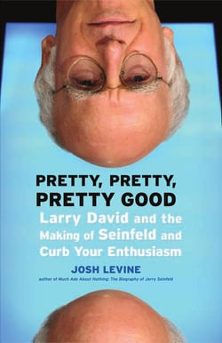 Pretty, Pretty, Pretty Good - Larry David and the Making of Seinfeld and Curb Your Enthusiasm