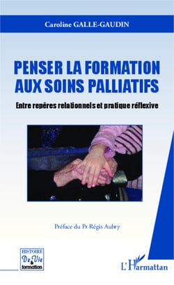 Penser la formation aux soins palliatifs - Entre repères relationnels et pratique réflexive
