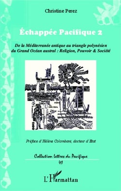 Echappée Pacifique 2 - De la Méditerranée antique au triangle polynésien du Grand Océan austral : Religion, Pouvoir et Société