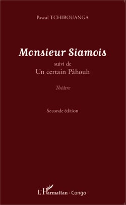 Monsieur Siamois - suivi de Un certain Pâhouh - Théâtre