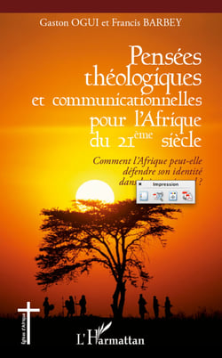 Pensées théologiques et communicationnelles pour l'Afrique du 21ème siècle - Comment l'Afrique peut-elle défendre son identité dans le jeu universel ?