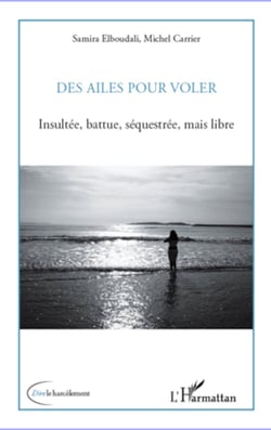 Des ailes pour voler - Insultée, battue, séquestrée, mais libre