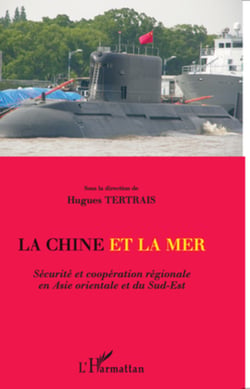 La Chine et la mer - Sécurité et coopération régionale en Asie orientale et du Sud-Est