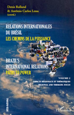 Relations internationales du Brésil, Les chemins de la Puissance (Volume II) - Brazil's international relations, Paths to power - Aspects régionaux et thématiques, regional and thematic focus