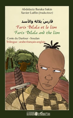 Faris Bilala et le lion. Faris Bilala and the lion - Conte du Darfour - Soudan - Trilingue : arabe-français-anglais