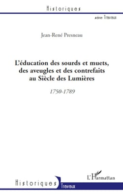 L'éducation des sourds et muets, des aveugles et des contrefaits au Siècle des Lumières - 1750-1789