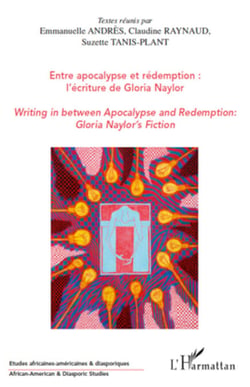 Entre apocalypse et rédemption : l'écriture de Gloria Naylor - Writing in between Apocalypse and Redemption : Gloria Naylor's Fiction