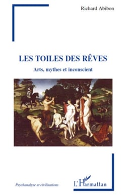 Les toiles des rêves - Art, mythes et inconscient