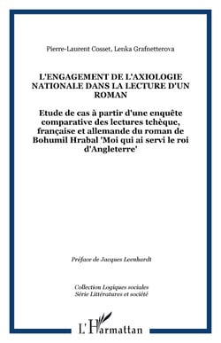 L'engagement de l'axiologie nationale dans la lecture d'un roman - Etude de cas à partir d'une enquête comparative des lectures tchèque, française et allemande du roman de Bohumil Hrabal "Moi qui ai servi le roi d'Angleterre"