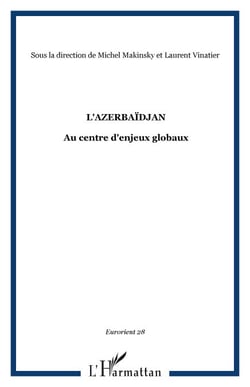 L'Azerbaïdjan - Au centre d'enjeux globaux
