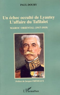 Un échec occulté de Lyautey - L'affaire du Tafilalet - Maroc Oriental (1917-1919)