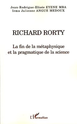 Richard Rorty - La fin de la métaphysique et la pragmatique de la science