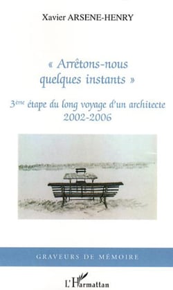 "Arrêtons-nous quelques instants" - 3ème étape du long voyage d'un architecte - 2002-2006