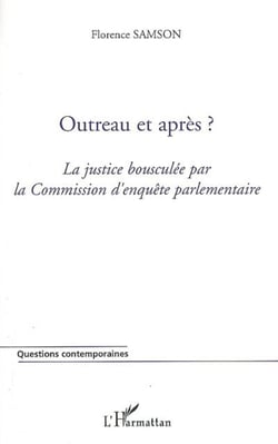 Outreau et après ? - La justice bousculée par la Commission d'enquête parlementaire