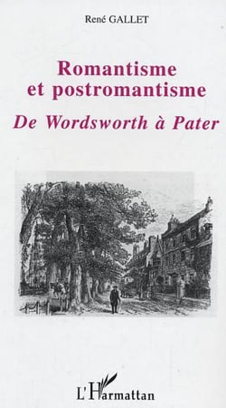 ROMANTISME ET POSTROMANTISME - DE WORDSWORTH A PATER