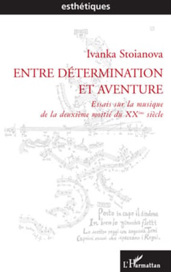 Entre détermination et aventure - Essais sur la musique de la deuxième moitié du XX siècle