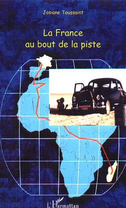 La France au bout de la piste - La traversée de l'Afrique en voiture de tourisme de Madagascar en France en passant par le Sahara