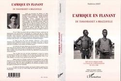 L'AFRIQUE EN FLANANT - De Tamanrasset à Brazzaville, sept ans en Afrique noire à la vieille de la décolonisation de 1953 à 1960