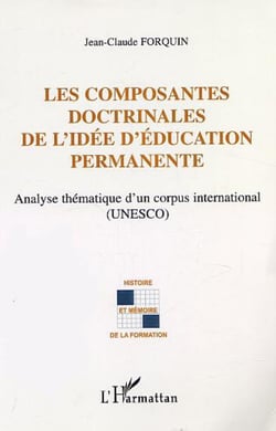 LES COMPOSANTES DOCTRINALES DE L'IDÉE D'ÉDUCATION PERMANENTE - Analyse thématique d�un corpus international (UNESCO)