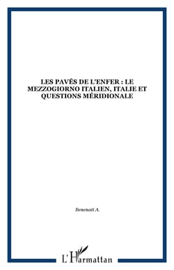Les pavés de l'enfer : le Mezzogiorno italien, Italie et questions méridionale