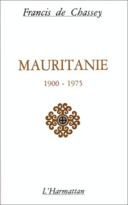 Mauritanie 1900-1975 - Acteurs économiques, politiques, idéologiques et éducatifs dans la formation d'une société sous-développée