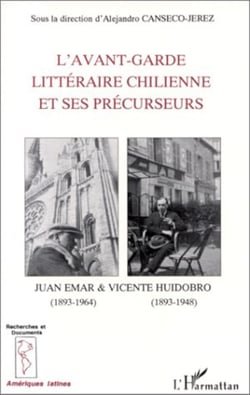 L'avant-garde littéraire chilienne et ses précurseurs - Poétique et réception des oeuvres de Juan Emar et V.Huidobro