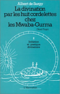 La divination par les huit cordelettes chez les Mwaba - Initiation et pratiques divinatoires - Tome 1