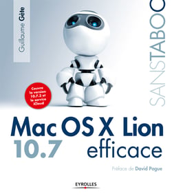 Mac OS X Lion efficace - Version 10.7 - Couvre la version 10.7.3 et le service iCloud