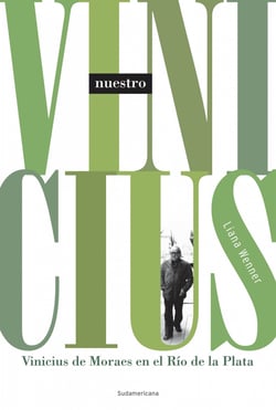 Nuestro Vinicius - Vinicius de Moraes en el Río de la Plata