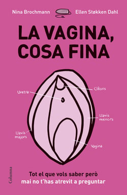 La vagina, cosa fina - Tot el que vols saber però mai no t'has atrevit a preguntar