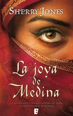 La joya de Medina - La apasionante y polémica historia de Aisha,esposa favorita de Mahoma