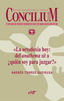 La ortodoxia hoy: del anathema sit a ¿quién soy para juzgar?. Concilium 355 (2014) - Concilium 355/ Artículo 1 EPUB