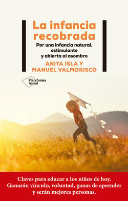 La infancia recobrada - Por una infancia natural, estimulante y abierta al asombro