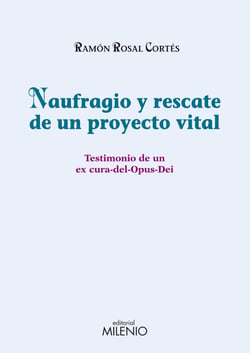 Naufragio y rescate de un proyecto vital - Testimonio de un ex-cura-del-Opus-Dei