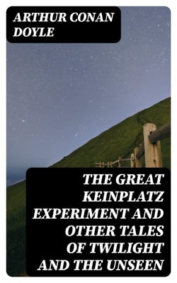 The Great Keinplatz Experiment and Other Tales of Twilight and the Unseen