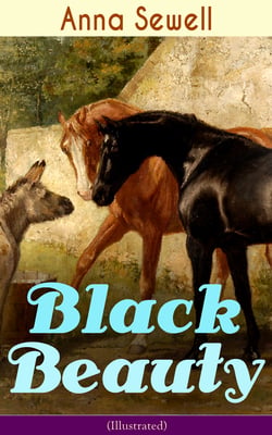 Black Beauty (Illustrated) - Classic of World Literature