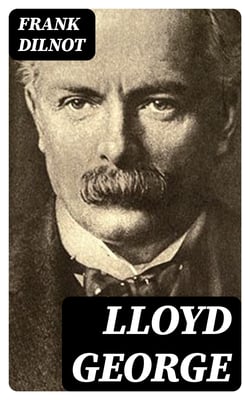 Lloyd George - The Man and His Story