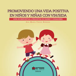 Promoviendo una vida positiva en niños y niñas con VIH/sida - Guía de respuestas a preguntas de padres y cuidadores