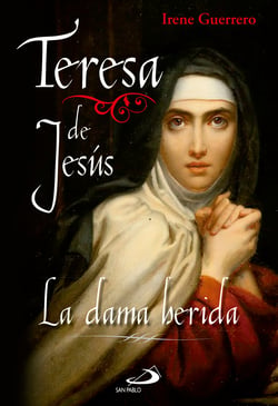 Teresa de Jesús - La dama herida