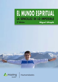 El mundo espiritual - La sencillez de lo imposible