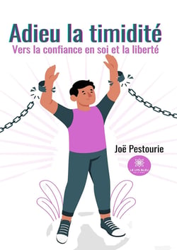 Adieu la timidité - Vers la confiance en soi et la liberté