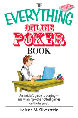 The Everything Online Poker Book - An Insider's Guide to Playing-and Winning-the Hottest Games on the Internet