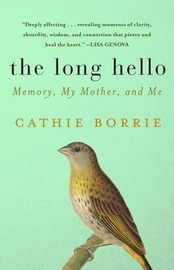 The Long Hello - Memory, My Mother, and Me